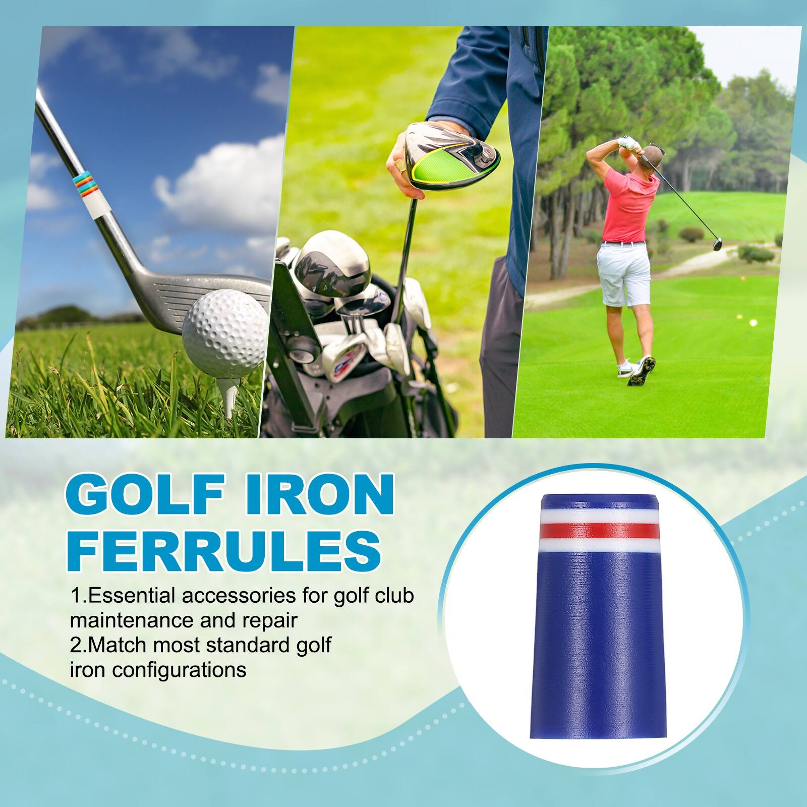 GOLF IRON FERRULES

1. Essential accessories for golf club maintenance and repair
2. Match most standard golf iron configurations