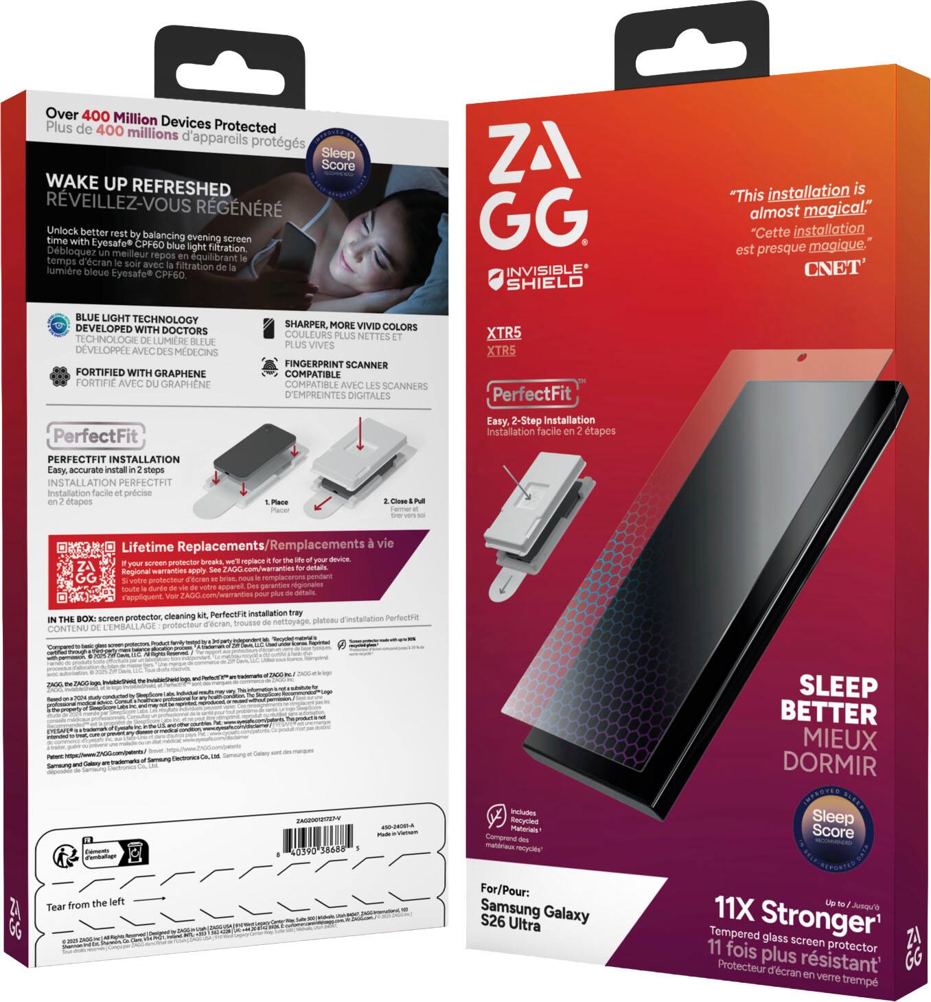 Over 400 Million Devices Protected  
Plus de 400 millions d'appareils protégés  

Wake Up Refreshed  
Rêveillez-vous régénéré  

Unlock better rest time with balancing evening screen  
Eyesafe CPF60 blue light filtration  
Dbloquez meilleur repos temps J'écran équilibrant So avec filtration lumière bleue Eyesafe CPF60  

Blue Light Technology Developed with Doctors  
Technologie lumière bleue développée avec des médecins  

Fortified with Graphene  
Fortifiée avec du graphene  

Sharper, More Vivid Colors  
Couleurs plus nettes et plus vives  

Fingerprint Scanner Compatible  
Compatible avec scanners d'empreintes digitales  

PerfectFit Installation  
Installation PerfectFit  
Installation Tacille précise tapes  

Lifetime Replacements  
Remplacements à vie  

Sleep Better  
Mieux Dormir  

This installation is almost magical  
Cette installation est presque magique  
CNET  

XTR5  
PerfectFit  
Easy, 2-Step Installation  
Installation facile en 2 étapes  

11X Stronger  
11 fois plus résistant  

For/Pour: Samsung Galaxy S26 Ultra  

In the Box: Screen protector, cleaning kit, PerfectFit Installation