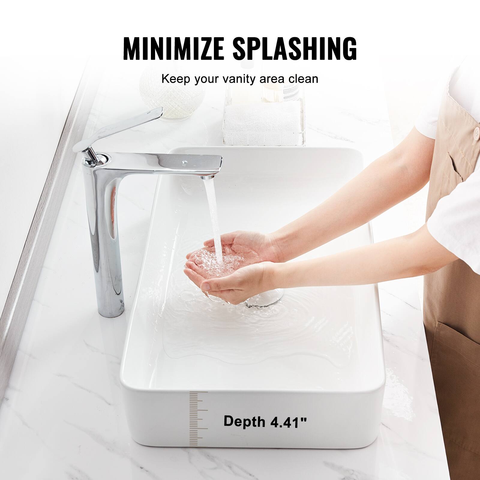 MINIMIZE SPLASHING  
Keep your vanity area clean  
Depth 4.41"