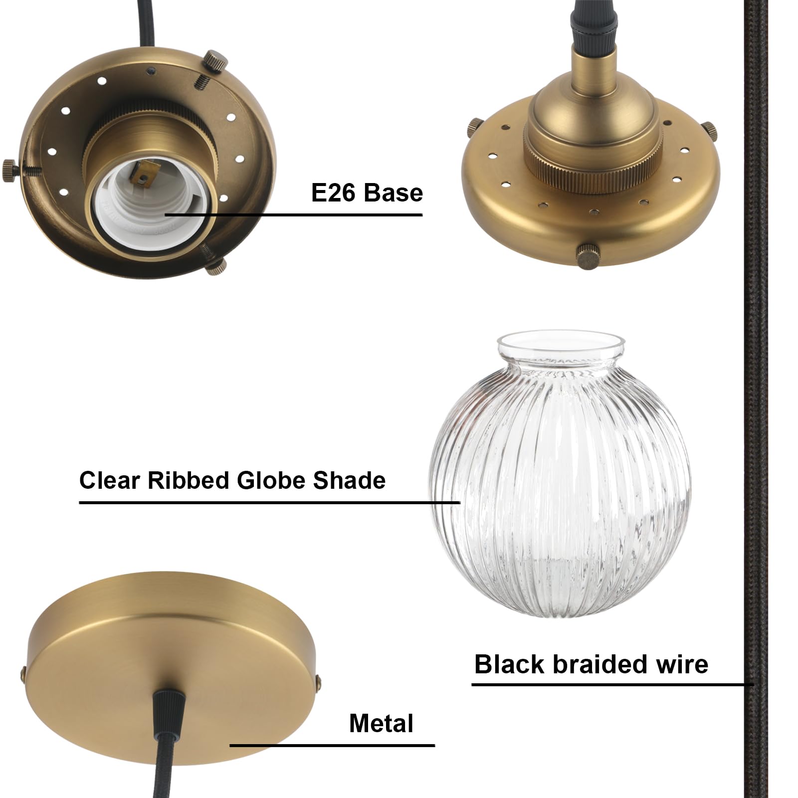 E26 Base  
Clear Ribbed Globe Shade  
Black braided wire  
Metal