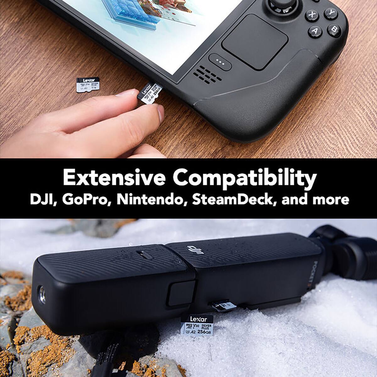 A
Y B
Lentor
Lextar .. EAL
Extensive Compatibility DJI, GoPro, Nintendo, SteamDeck, and more

Lexar VC V30 SILVER NC PLUS U A2 256GB