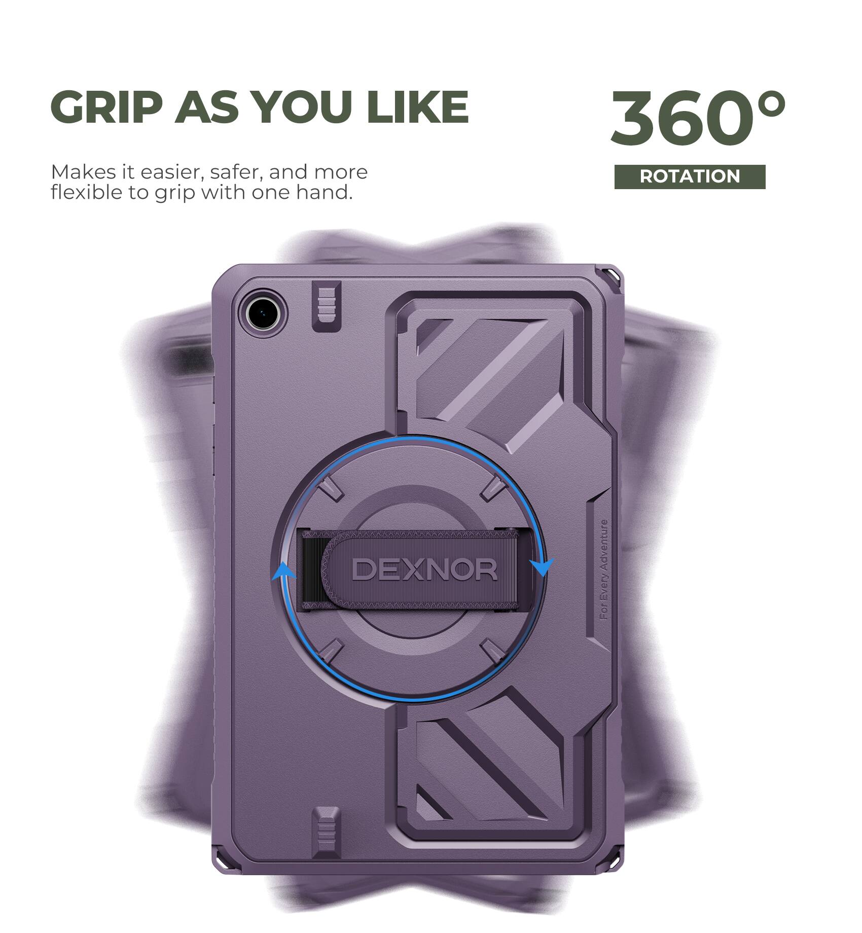 GRIP AS YOU LIKE  
Makes it easier, safer, and more flexible to grip with one hand.

360° ROTATION

DEXNOR  
For Every Adventure