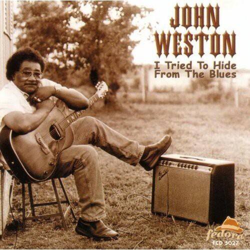 JOHN WESTON  
I Tried To Hide From The Blues  
fedora  
FCD 5027