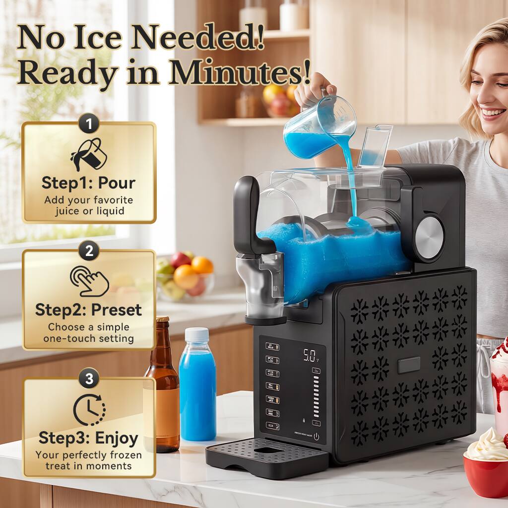 No Ice Needed! Ready in Minutes!

1. Step1: Pour
   Add your favorite juice or liquid

2. Step2: Preset
   Choose a simple one-touch setting

3. Step3: Enjoy
   Your perfectly frozen treat in moments