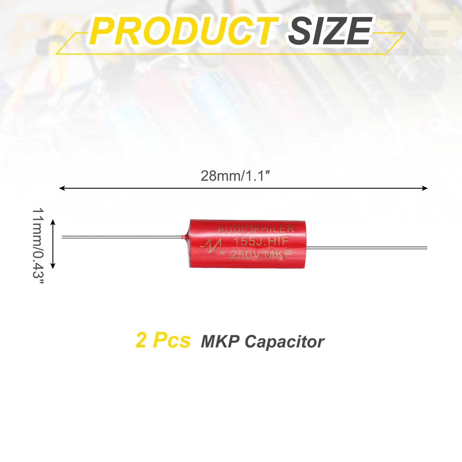 PZ PRODUCT SIZE DE TRS09 270410N  
28mm/1.1"  
AUDIOPHILER 155J.HIF 11mm/0.43"  
M 250V.MKP  
2 Pcs MKP Capacitor