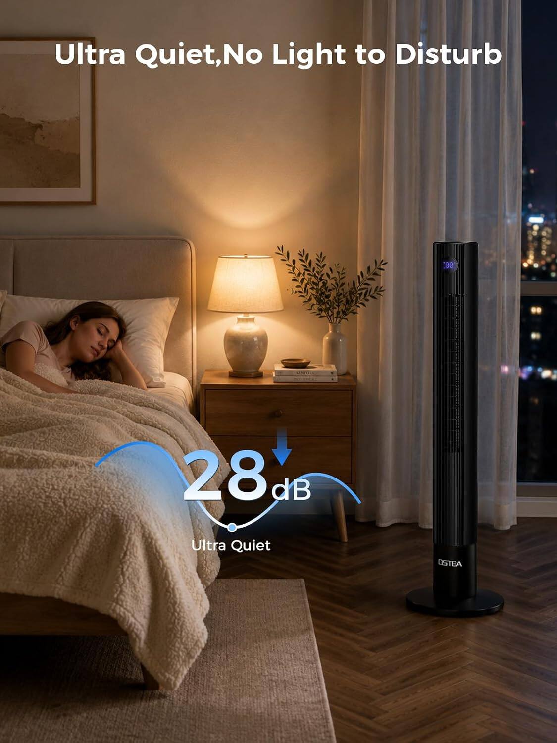 Ultra Quiet, No Light to Disturb

28 dB

Ultra Quiet

OSTBA