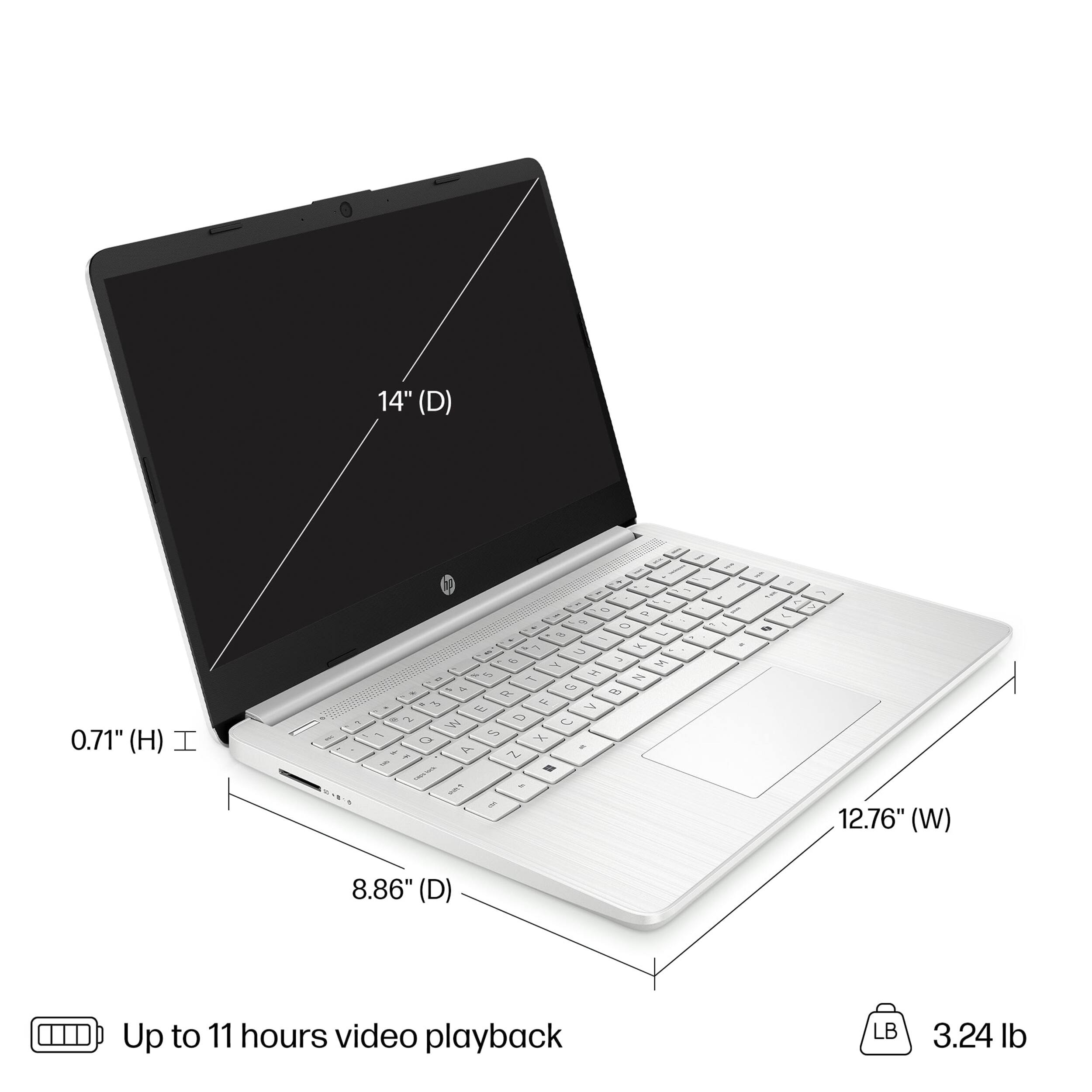 14" (D)  
0.71" (H)  
12.76" (W)  
8.86" (D)  
Up to 11 hours video playback  
3.24 lb