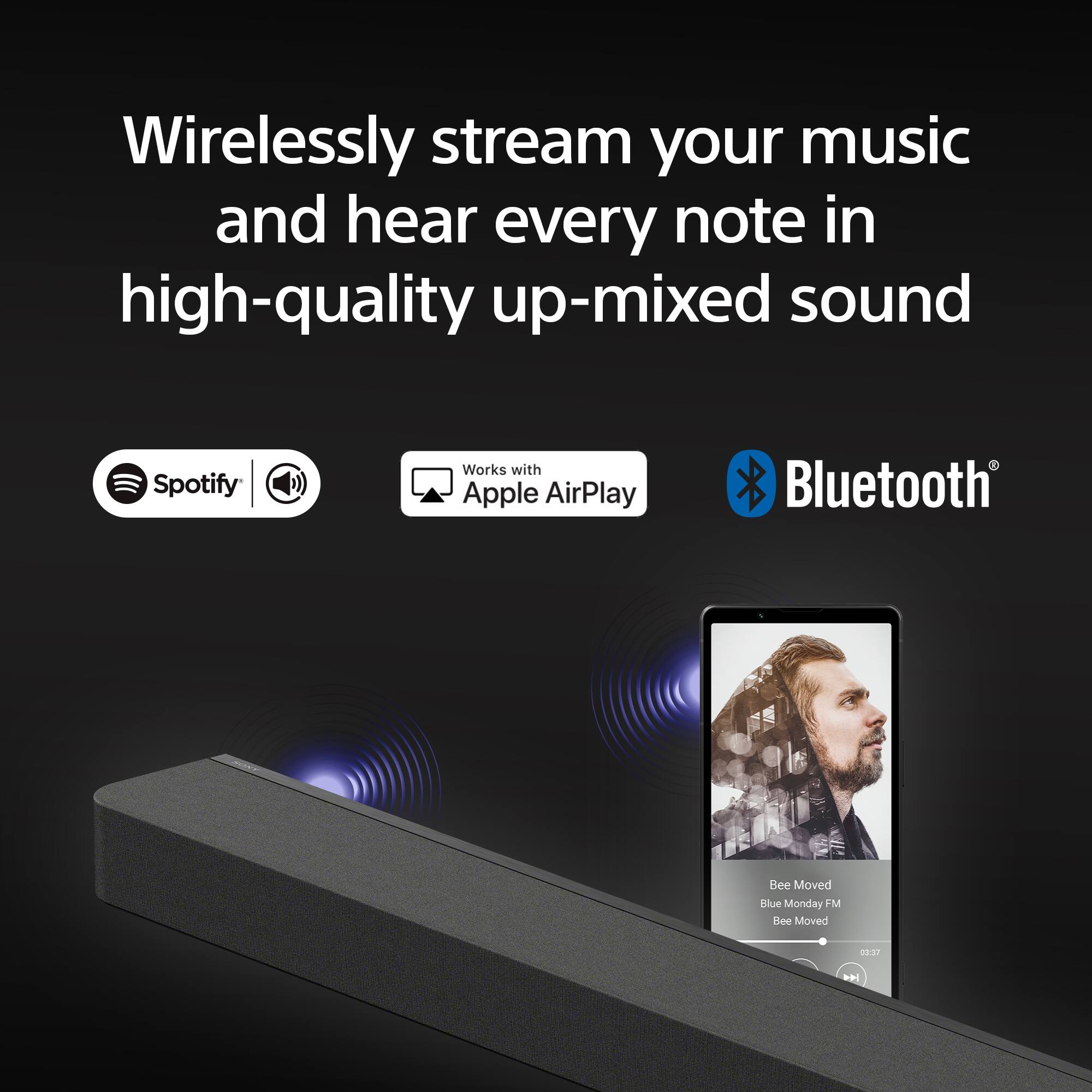 Wirelessly stream your music and hear every note in high-quality up-mixed sound

Spotify  
Works with Apple AirPlay  
Bluetooth

Bee Moved  
Blue Monday FM  
Bee Moved