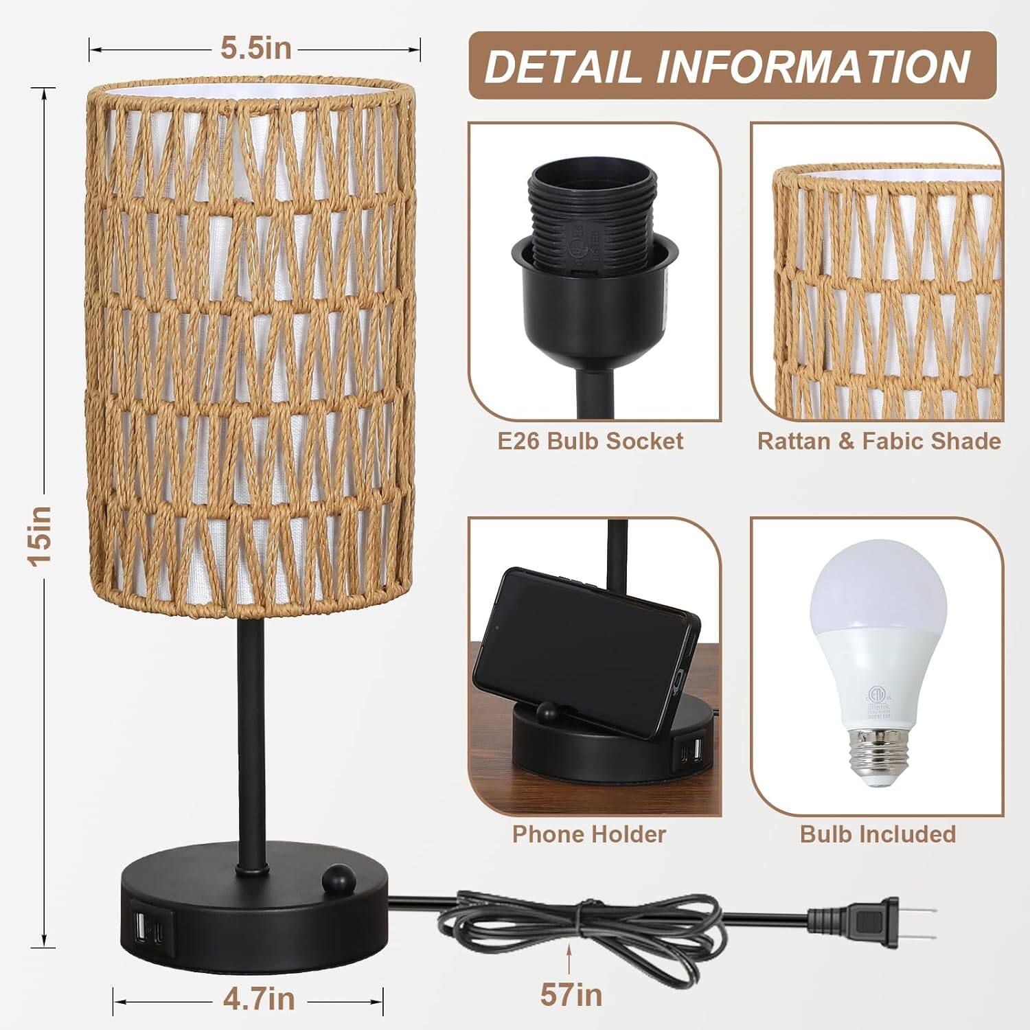 5.5in  
15in  
4.7in  
57in  

DETAIL INFORMATION  
E26 Bulb Socket  
Rattan & Fabric Shade  
Phone Holder  
Bulb Included