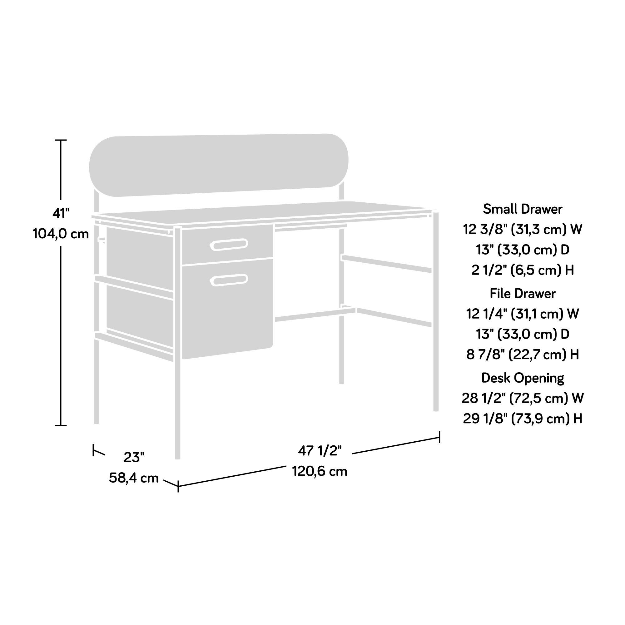 41" (104.0 cm)  
Small Drawer  
12 3/8" (31.3 cm) W  
13" (33.0 cm) D  
2 1/2" (6.5 cm) H  

File Drawer  
12 1/4" (31.1 cm) W  
13" (33.0 cm) D  
8 7/8" (22.7 cm) H  

Desk Opening  
28 1/2" (72.5 cm) W  
29 1/8" (73.9 cm) H  

23" (58.4 cm)  
47 1/2" (120.6 cm)
