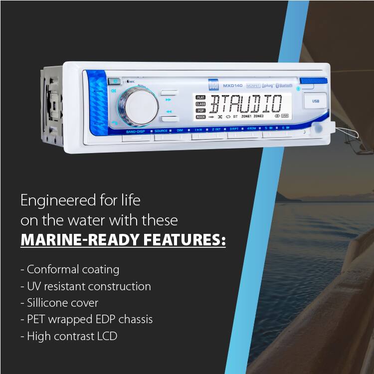 MC  
1600 MXD140 MOSFET Uplug Bluetooth PLAT CLASS BTRUDIO POP ROCK x BT ZONE1 ZONE2 W USE  
USB  
BAND-DISP  
SOURCE :  
DIM  
I  
IN  
$ INT  
I  
3RPT  
4ROM  
5  

Engineered for life on the water with these MARINE-READY FEATURES:  
- Conformal coating  
- UV resistant construction  
- Silicone cover  
- PET wrapped EDP chassis  
- High contrast LCD