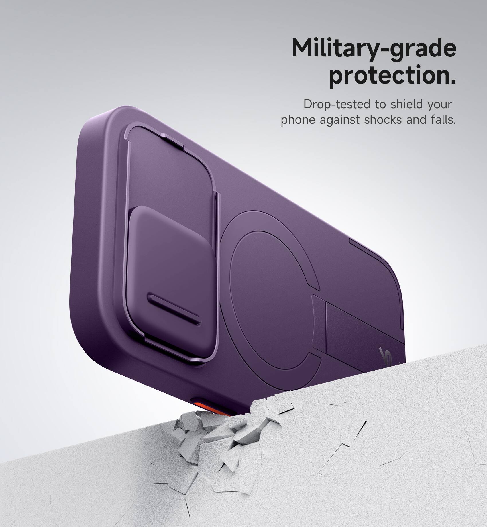 Military-grade protection. Drop-tested to shield your phone against shocks and falls.