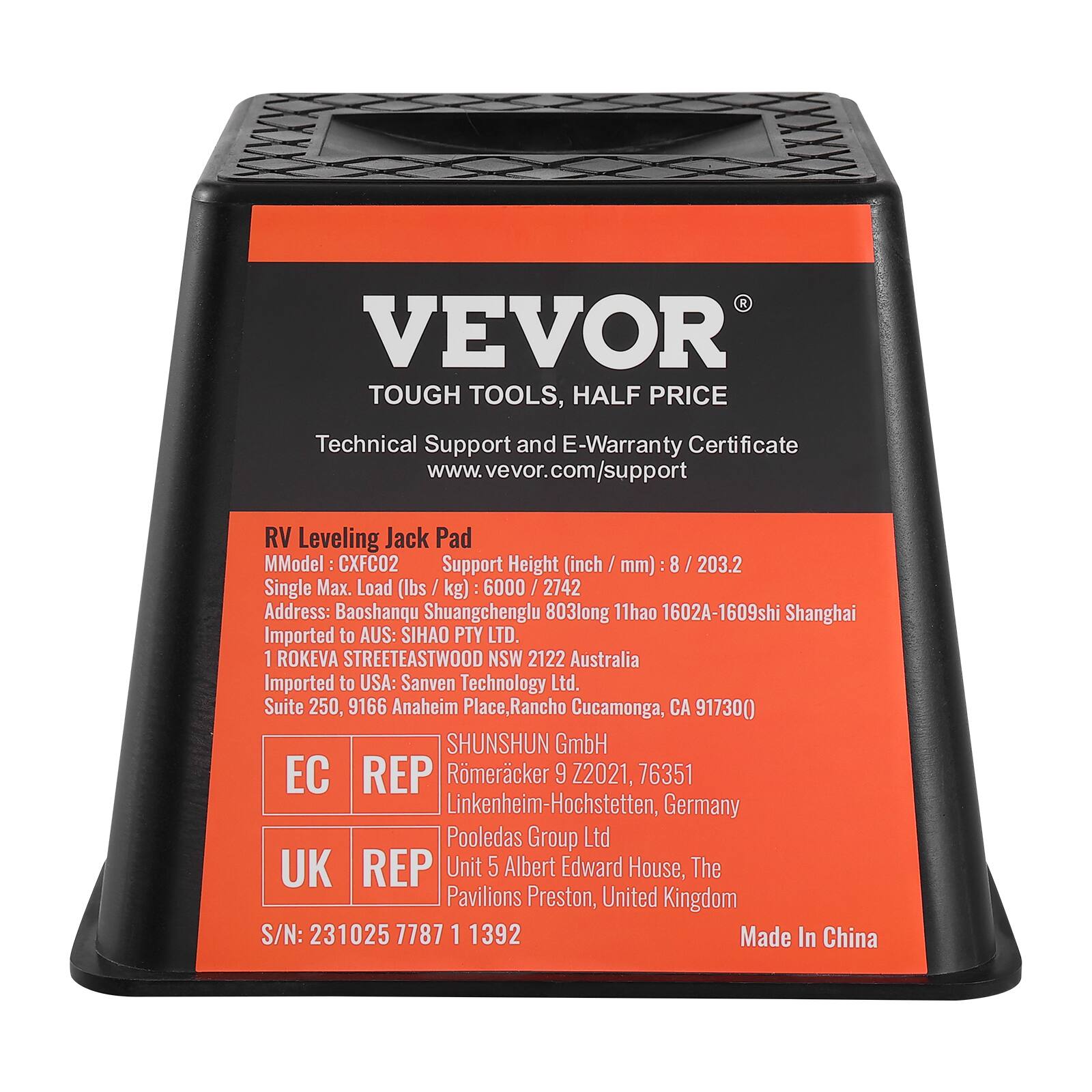 VEVOR TOUGH TOOLS, HALF PRICE

Technical Support and E-Warranty Certificate
www.vevor.com/support

RV Leveling Jack Pad
Model: CXFC02
Support Height (inch / mm): 8 / 203.2
Single Max. Load (lbs / kg): 6000 / 2742
Address: Baoshanqu Shuangchenglu 803long 11hao 1602A-1609shi Shanghai

Imported to AUS: SIHAO PTY LTD.
1 ROKEVA STREETEASTWOOD NSW 2122 Australia

Imported to USA: Sanven Technology Ltd.
Suite 250, 9166 Anaheim Rancho Cucamonga, CA 91730

SHUNSHUN GmbH EC REP
Römmeracker 9 Z2021, 76351 Linkenheim-Hochstetten, Germany

Pooledas Group Ltd UK REP
Unit 5 Albert Edward House, The Pavitions Preston, United Kingdom

S/N: 231025 7787 1 139