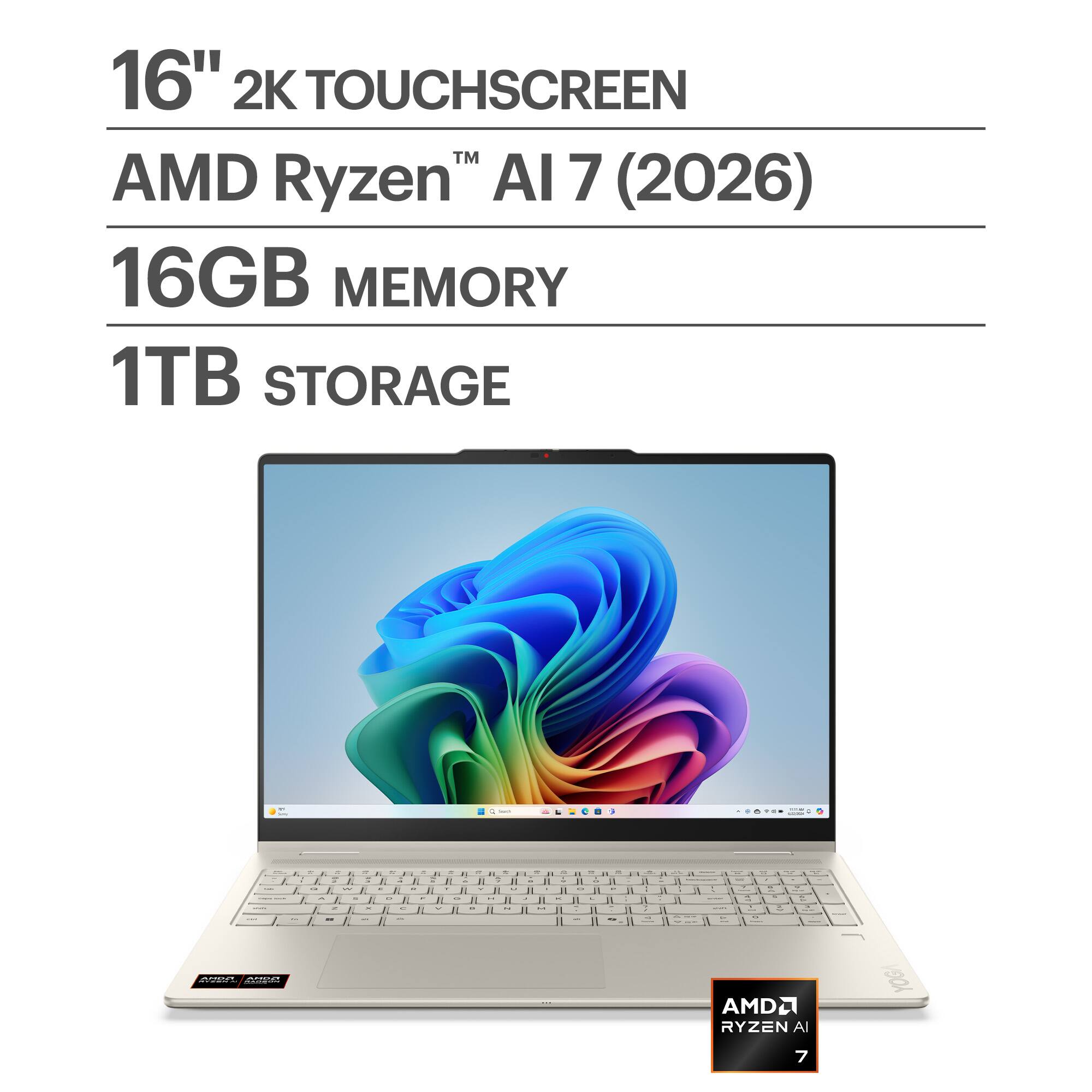 16" 2K TOUCHSCREEN  
AMD Ryzen™ AI 7 (2026)  
16GB MEMORY  
1TB STORAGE