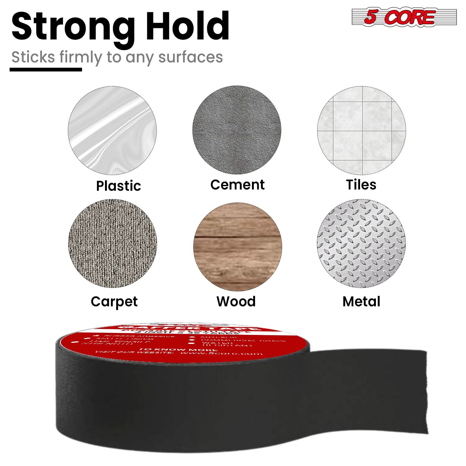 Strong Hold  
Sticks firmly to any surfaces  

5 CORE  

Plastic  
Cement  
Tiles  
Carpet  
Wood  
Metal  

5 CORE  

Strong Hold  
Sticks firmly to any surfaces  

Plastic  
Cement  
Tiles  
Carpet  
Wood  
Metal  

5 CORE  

Strong Hold  
Sticks firmly to any surfaces  

Plastic  
Cement  
Tiles  
Carpet  
Wood  
Metal  

5 CORE  

Strong Hold  
Sticks firmly to any surfaces  

Plastic  
Cement  
Tiles  
Carpet  
Wood  
Metal  

5 CORE  

Strong Hold  
Sticks firmly to any surfaces  

Plastic  
Cement  
Tiles  
Carpet  
Wood  
Metal  

5 CORE  

Strong Hold  
Sticks firmly to any surfaces  

Plastic  
Cement  
Tiles  
Carpet  
Wood  
Metal  

5 CORE  

Strong Hold  
Sticks firmly to any surfaces  

Plastic  
Cement  
Tiles  
Carpet  
Wood  
Metal  

5 CORE  

Strong Hold  
Sticks firmly to any surfaces  

Plastic  
Cement  
Tiles  
Carpet  
Wood  
Metal  

5 CORE  

Strong Hold  
Sticks firmly to any surfaces  

Plastic  
Cement  
Tiles  
Carpet  
Wood  
Metal  

5 CORE  

Strong