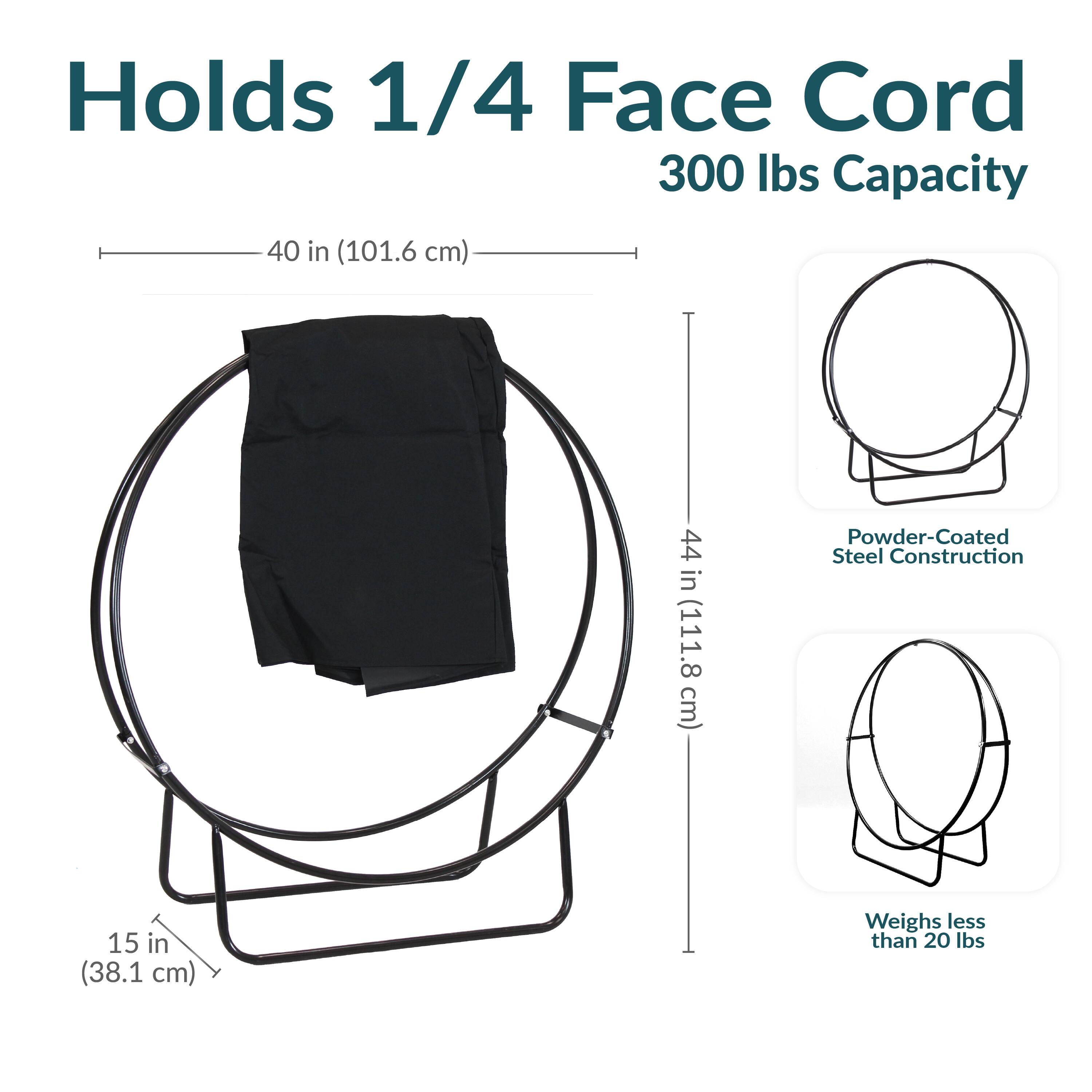Holds 1/4 Face Cord  
300 lbs Capacity  

40 in (101.6 cm)  
44 in (111.8 cm)  
15 in (38.1 cm)  

Powder-Coated Steel Construction  
Weighs less than 20 lbs