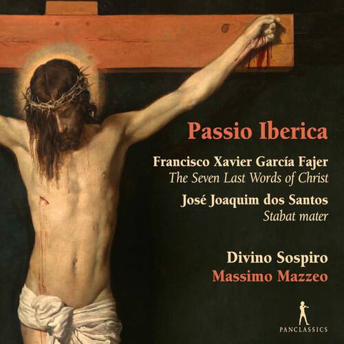 Passio Iberica  
Francisco Xavier García Fajer  
The Seven Last Words of Christ  
José Joaquim dos Santos  
Stabat mater  

Divino Sospiro  
Massimo Mazzeo  

PANCLASSICS
