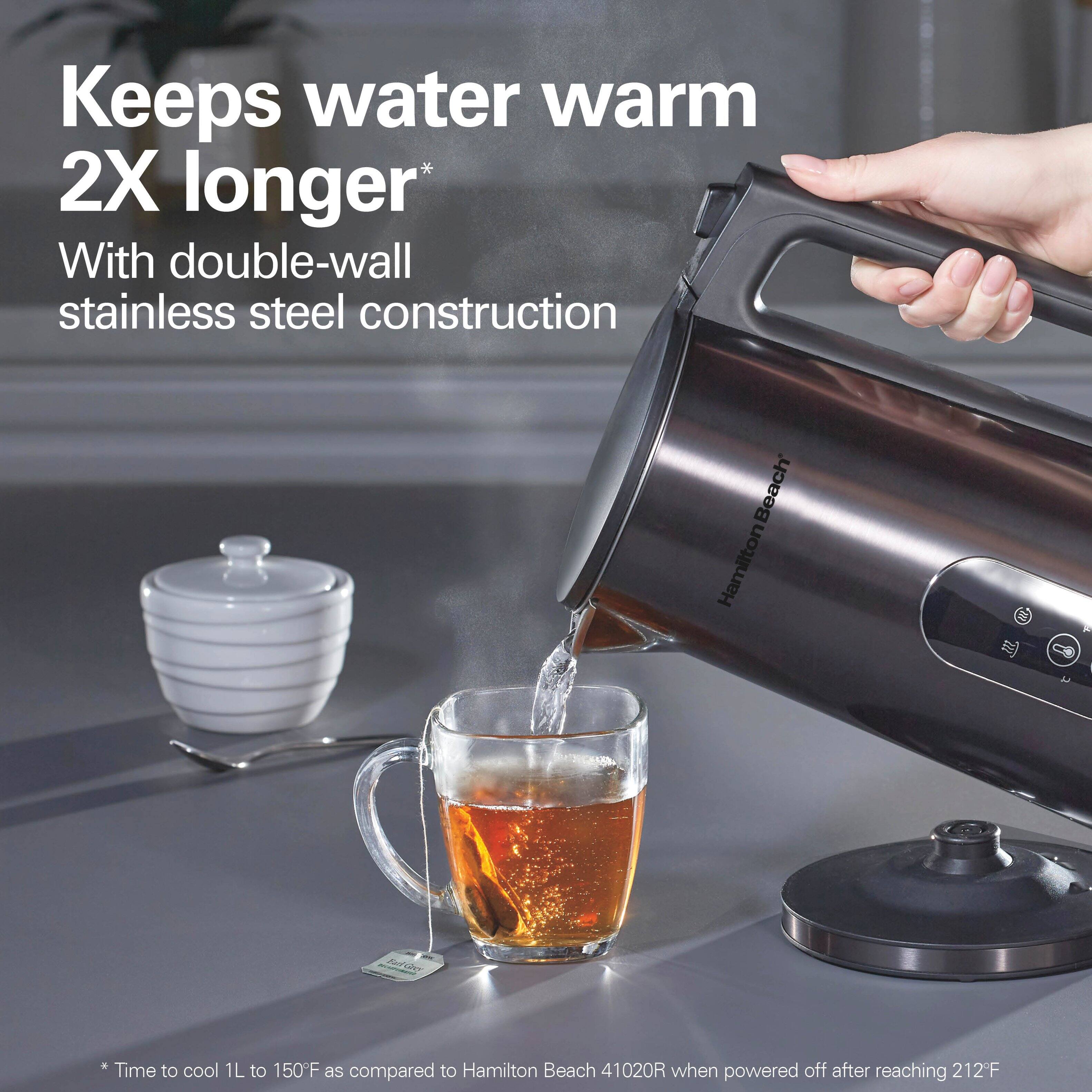 Keeps water warm 2X longer  
With double-wall stainless steel construction  

*Time to cool 1L to 150°F as compared to Hamilton Beach 41020R when powered off after reaching 212°F