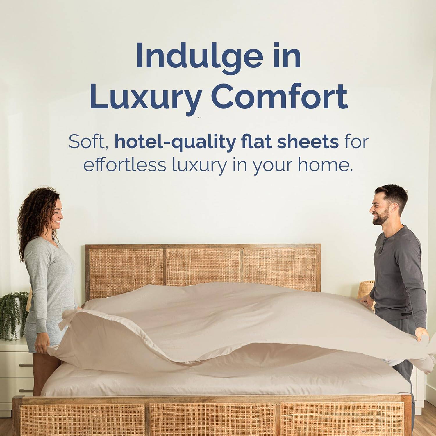 Indulge in Luxury Comfort

Soft, hotel-quality flat sheets for effortless luxury in your home.
