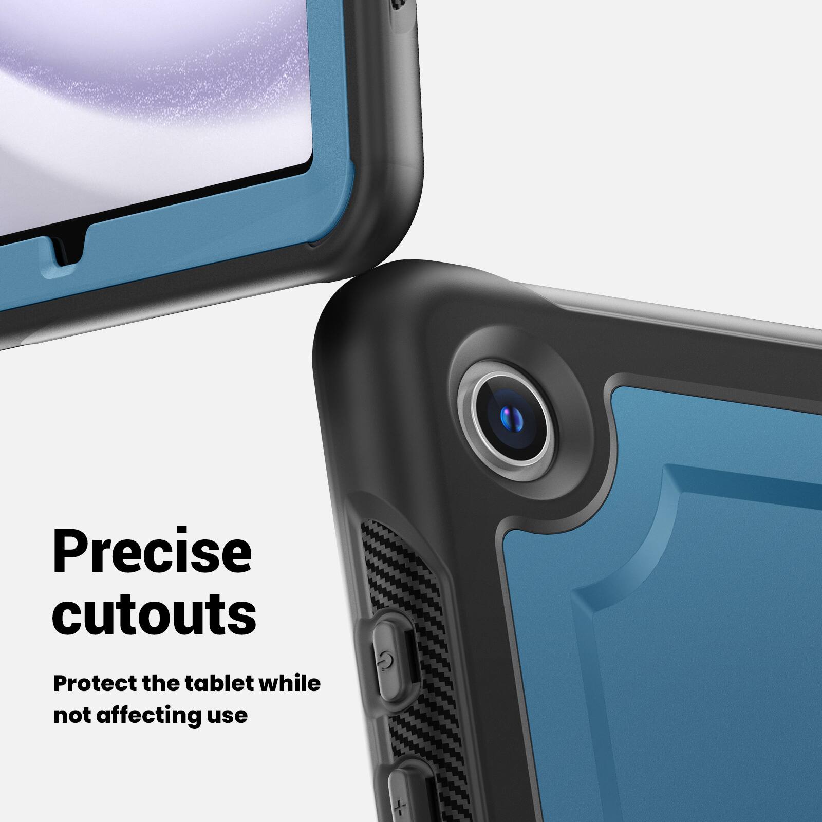 Precise cutouts  
Protect the tablet while not affecting use