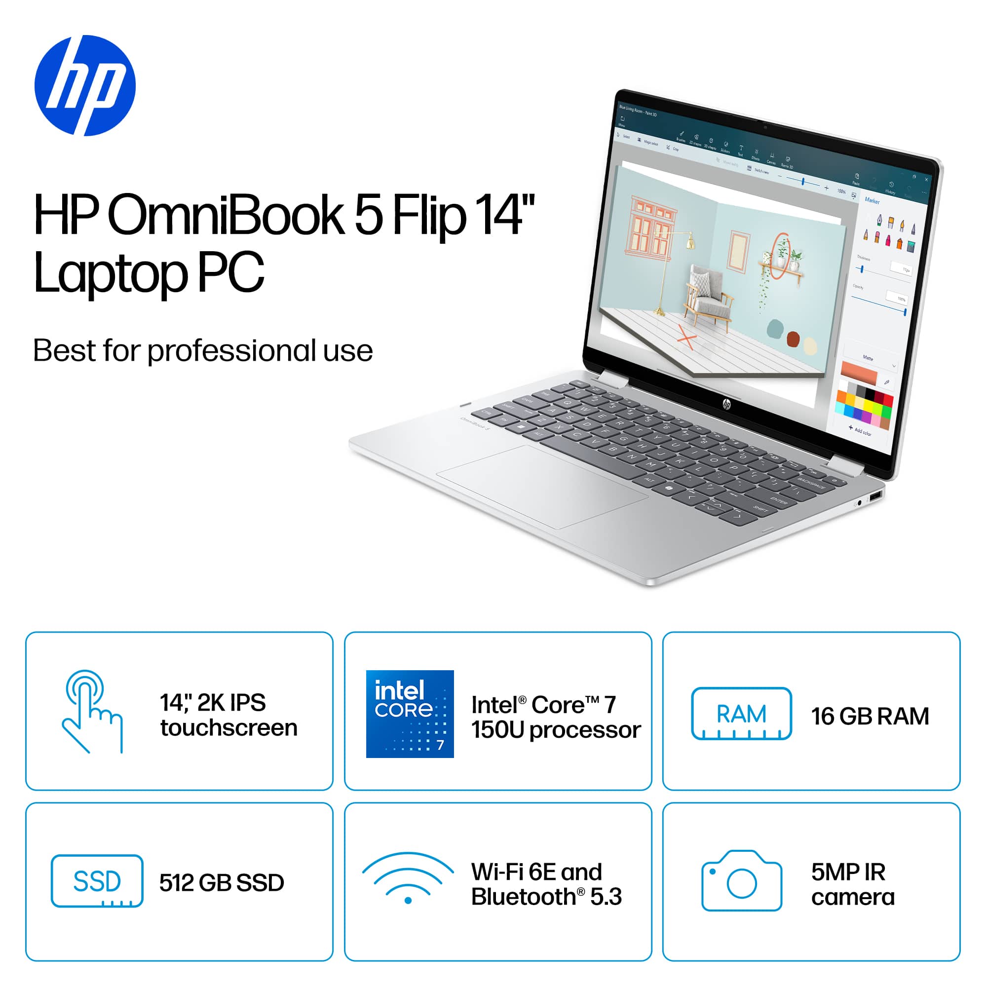 hp HP OmniBook 5 Flip 14" Laptop PC Best for professional use. 14, 2K IPS touchscreen intel CORE 7 TM Intel Core 7 150U processor RAM 16 GB RAM SSD 512 GB SSD Wi-Fi 6E and Bluetooth 5.3 5MP IR camera