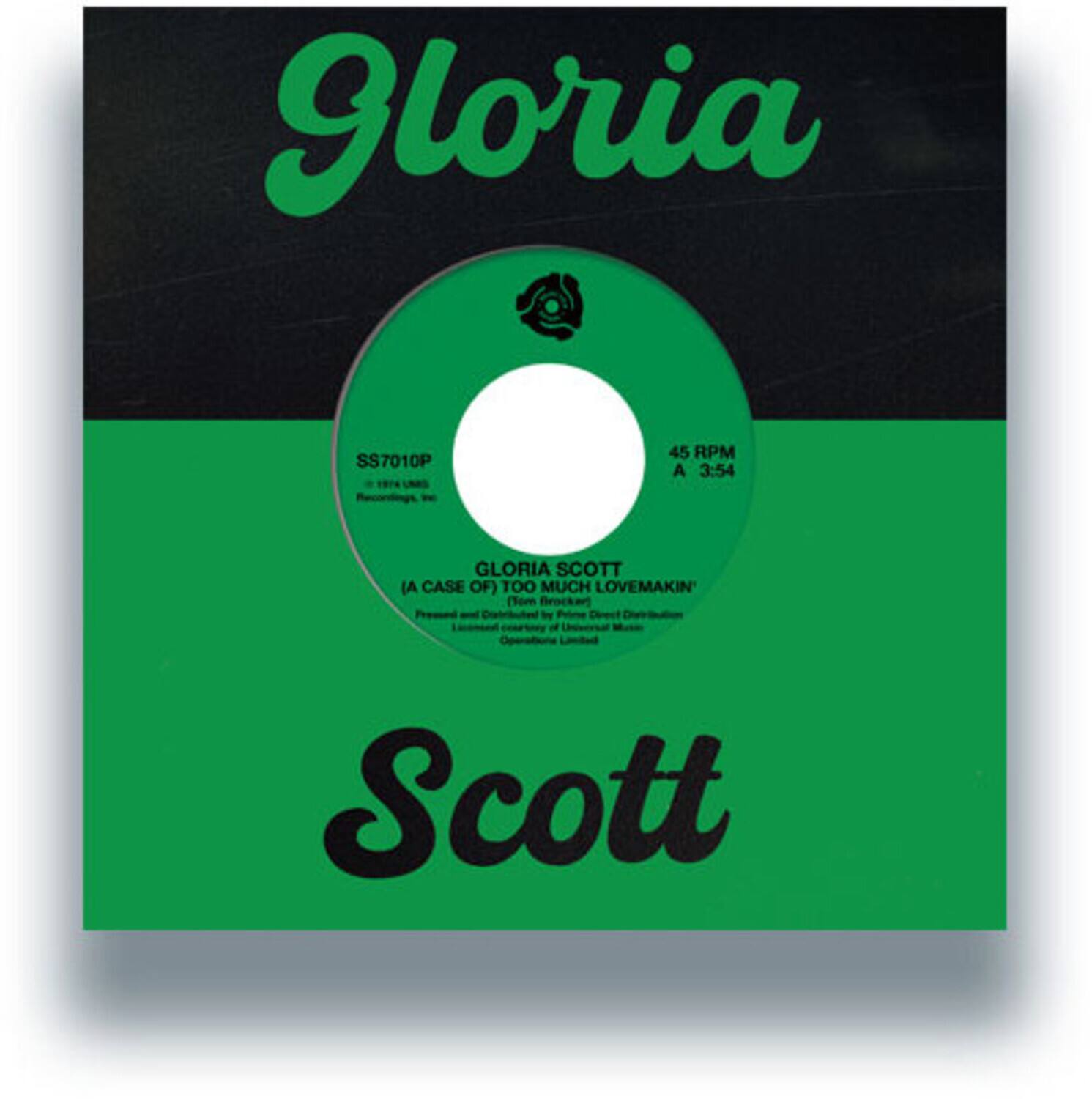 Gloria SS7010P 45 RPM A 3:54  
GLORIA SCOTT (A CASE OF) TOO MUCH LOVEMAKIN'  
Produced and Directed by Scott  
Coordinated by Pelne  
Direct of Scott