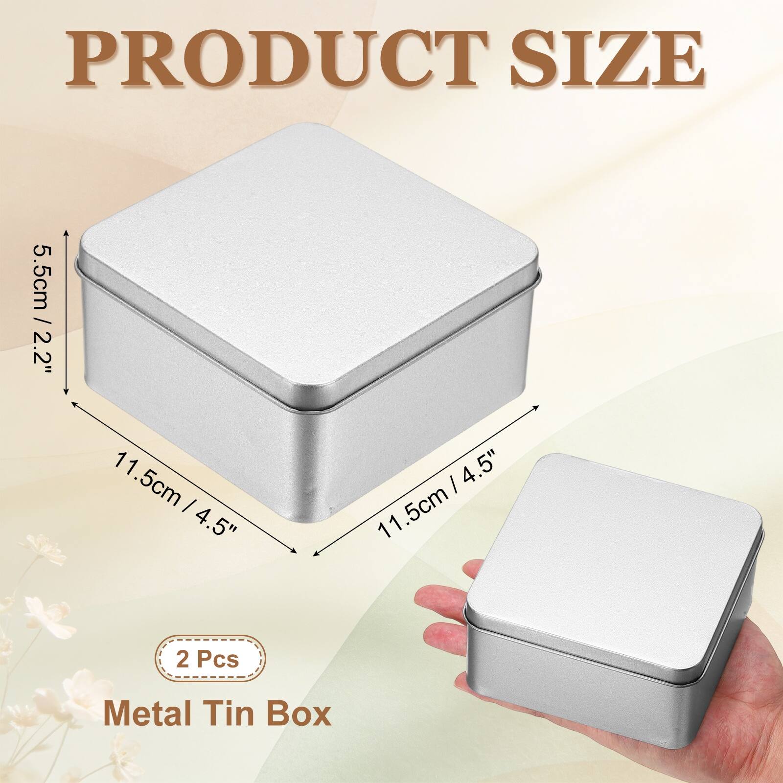 PRODUCT SIZE

5.5cm / 2.2"  
11.5cm / 4.5"  
11.5cm / 4.5"  
11.5cm / 4.5"  

2 Pcs Metal Tin Box