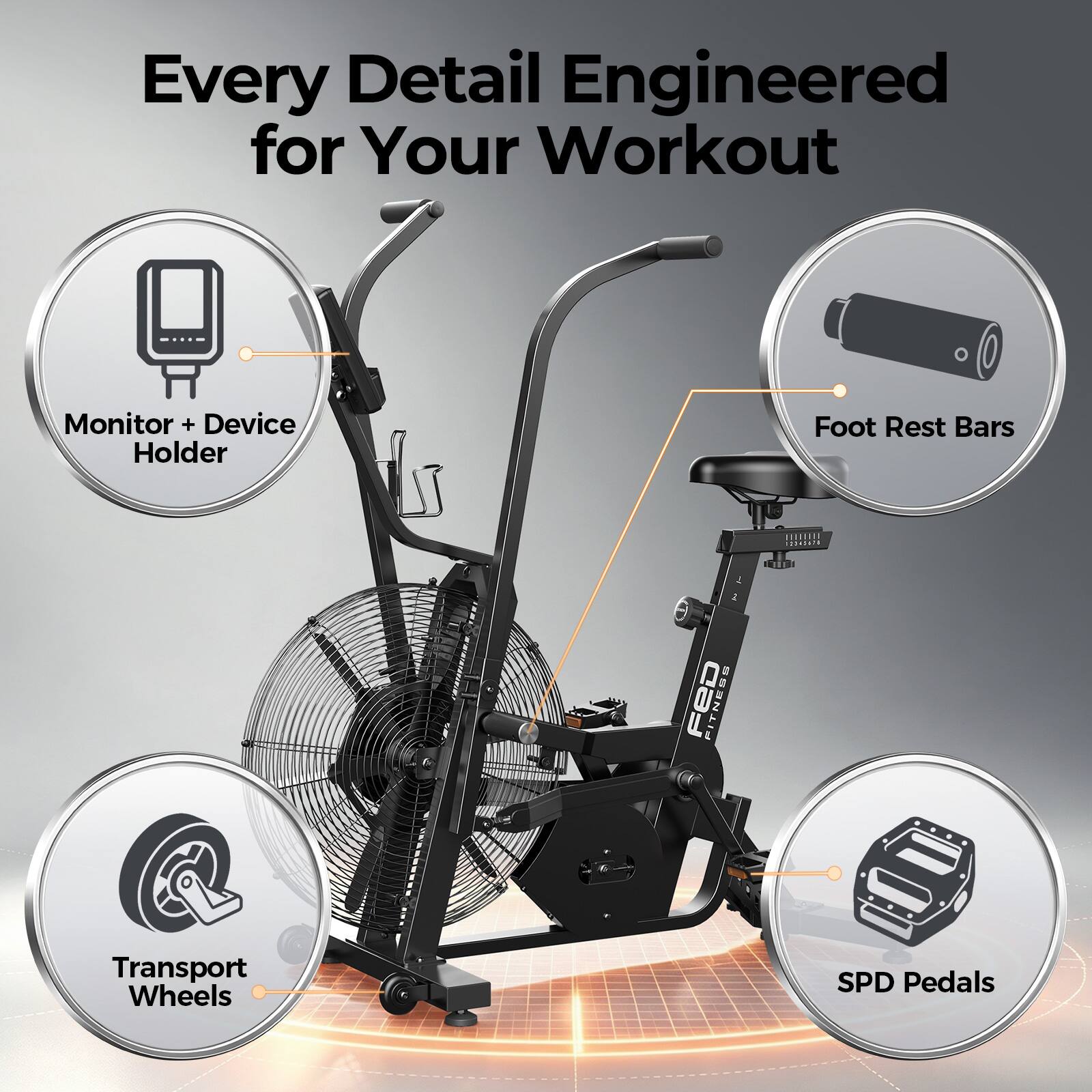 Every Detail Engineered for Your Workout

- Monitor + Device Holder
- Foot Rest Bars
- Transport Wheels
- SPD Pedals