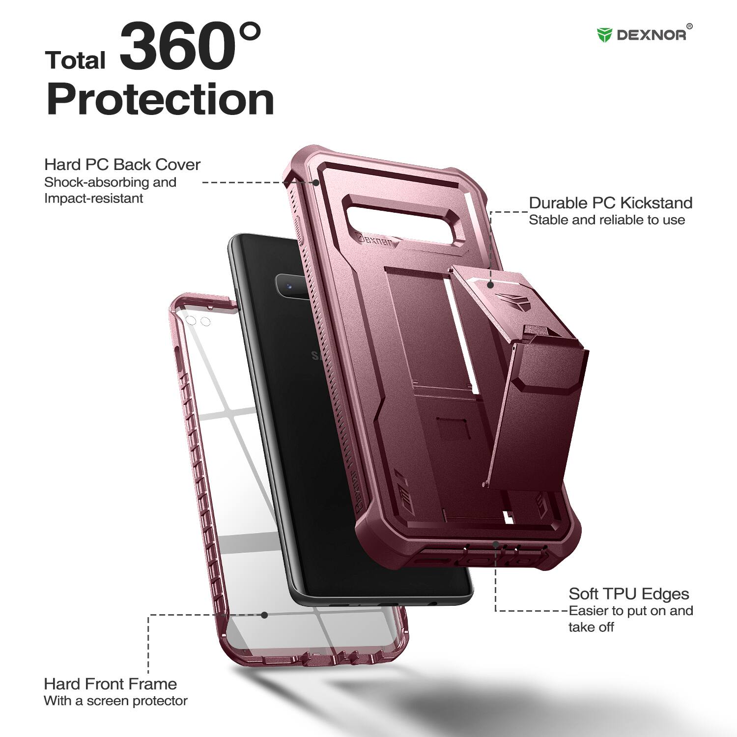 Total 360° Protection

- Hard PC Back Cover
  - Shock-absorbing and Impact-resistant

- Durable PC Kickstand
  - Stable and reliable to use

- Soft TPU Edges
  - Easier to put on and take off

- Hard Front Frame
  - With a screen protector