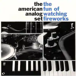 The American Analog Set - The Fun of Watching Fireworks - VINYL LP