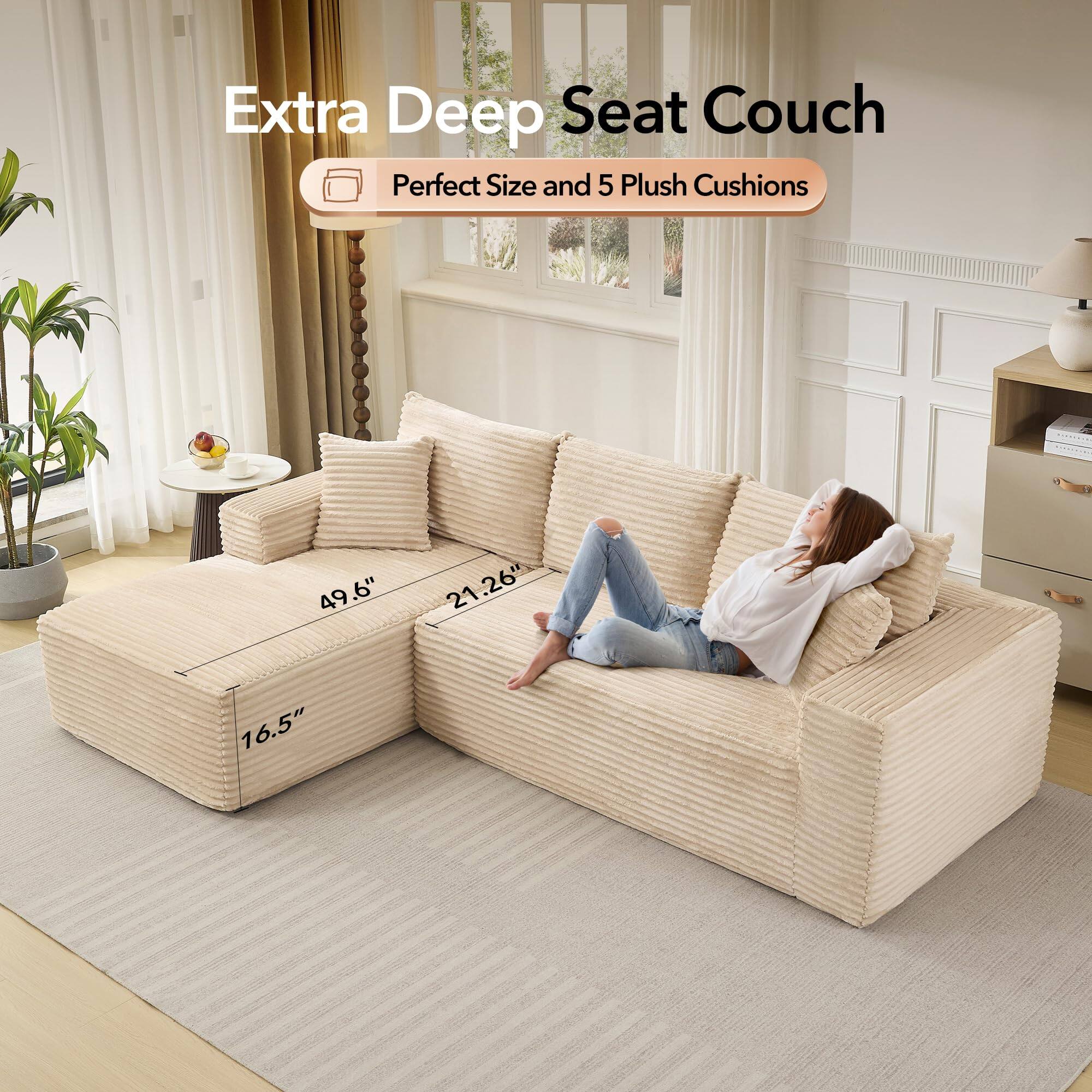 Extra Deep Seat Couch  
Perfect Size and 5 Plush Cushions  

49.6" x 21.26" x 16.5"