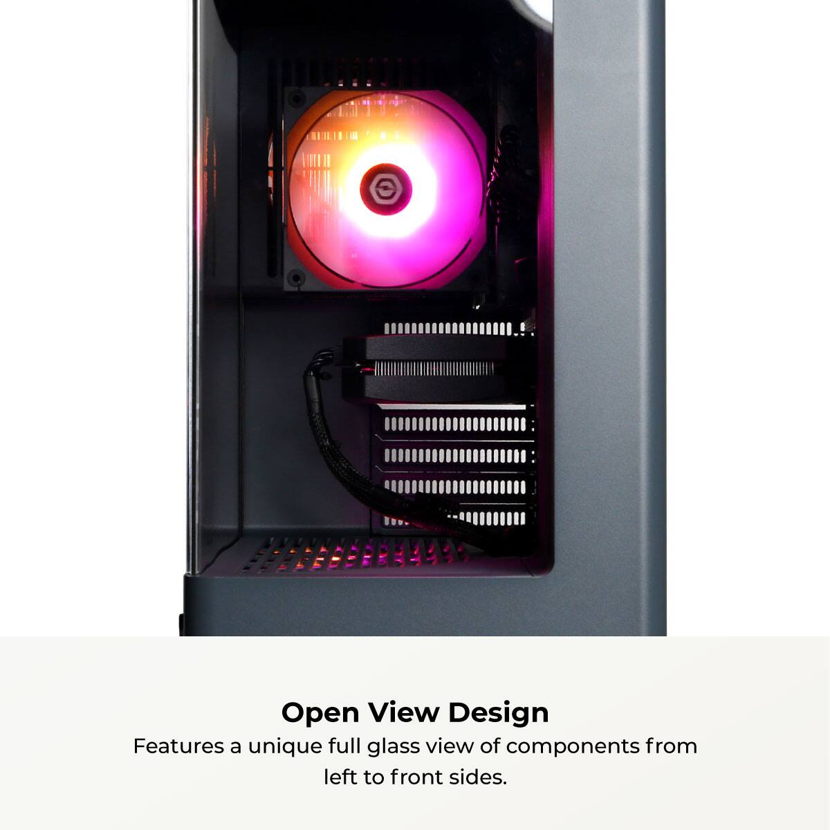 Open View Design  
Features a unique full glass view of components from left to front sides.