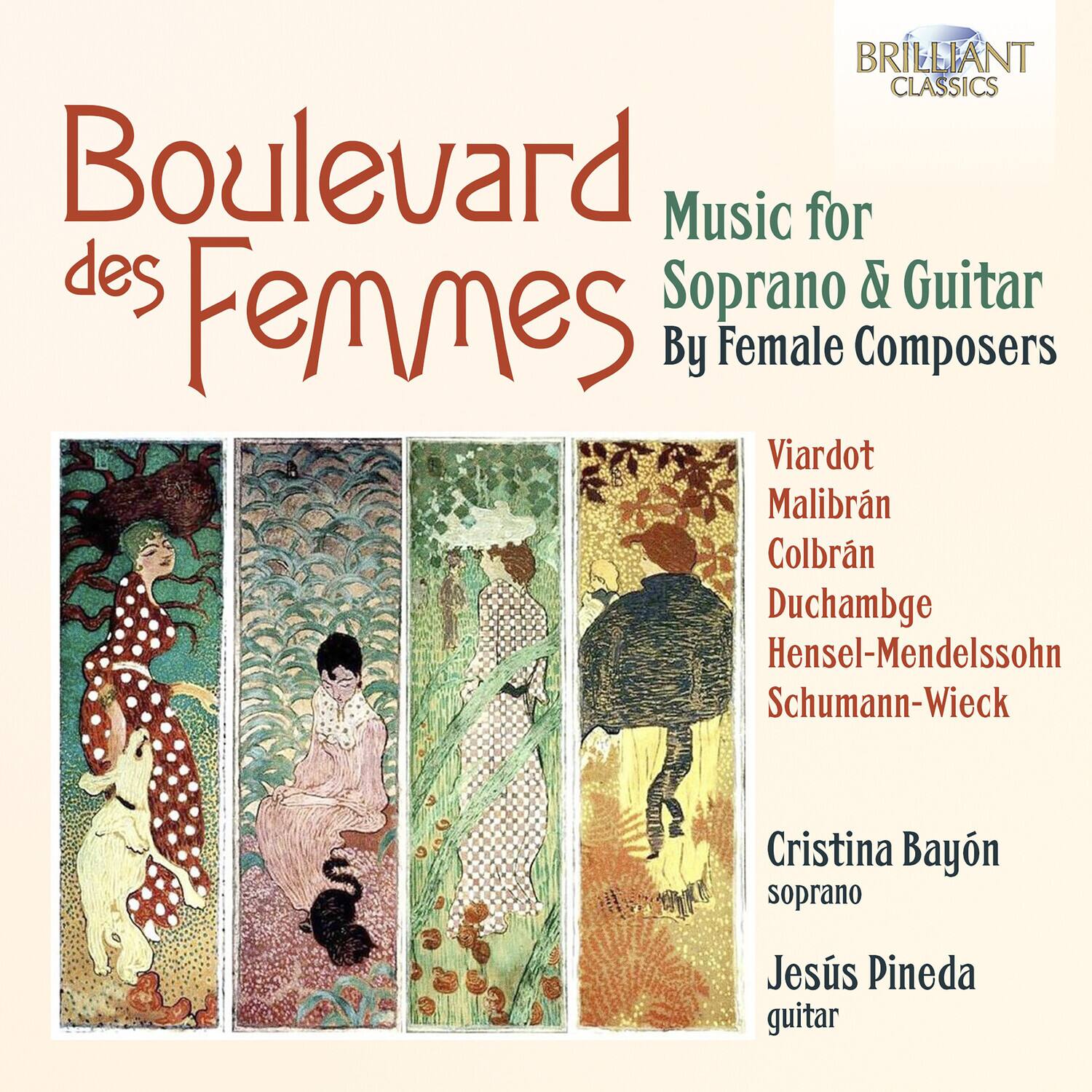 Boulevard des Femmes

Music for Soprano & Guitar By Female Composers

Viardot  
Malibran  
Colbran  
Duchambge  
Hensel-Mendelssohn  
Schumann-Wieck

Cristina Bayón  
soprano

Jesús Pineda  
guitar

BRILLIANT CLASSICS