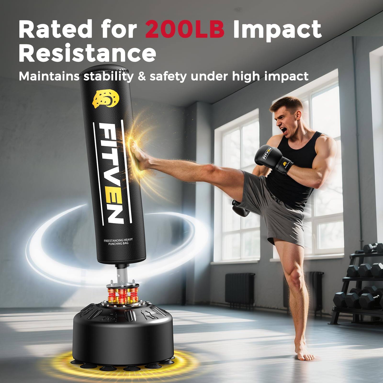 Rated for 200LB Impact Resistance  
Maintains stability & safety under high impact  

FITVEN  
FRESTANCING HEAVY PUNCHING BAG
