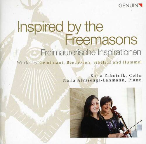 Inspired by the Freemasons  
Freimaurerische Inspirationen  

Works by Geminiani, Beethoven, Sibelius and Hummel  

Katja Zakotnik, Cello  
Naila Alvarenga-Lahmann, Piano  

GENUIN