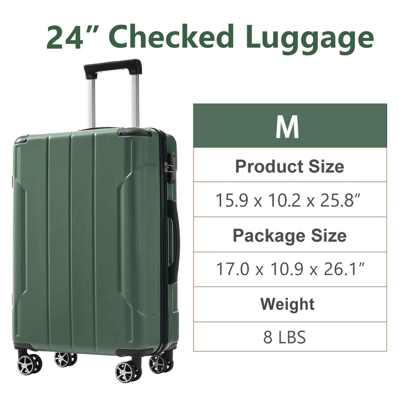 24" Checked Luggage

M

Product Size  
15.9 x 10.2 x 25.8"

Package Size  
17.0 x 10.9 x 26.1"

Weight  
8 LBS