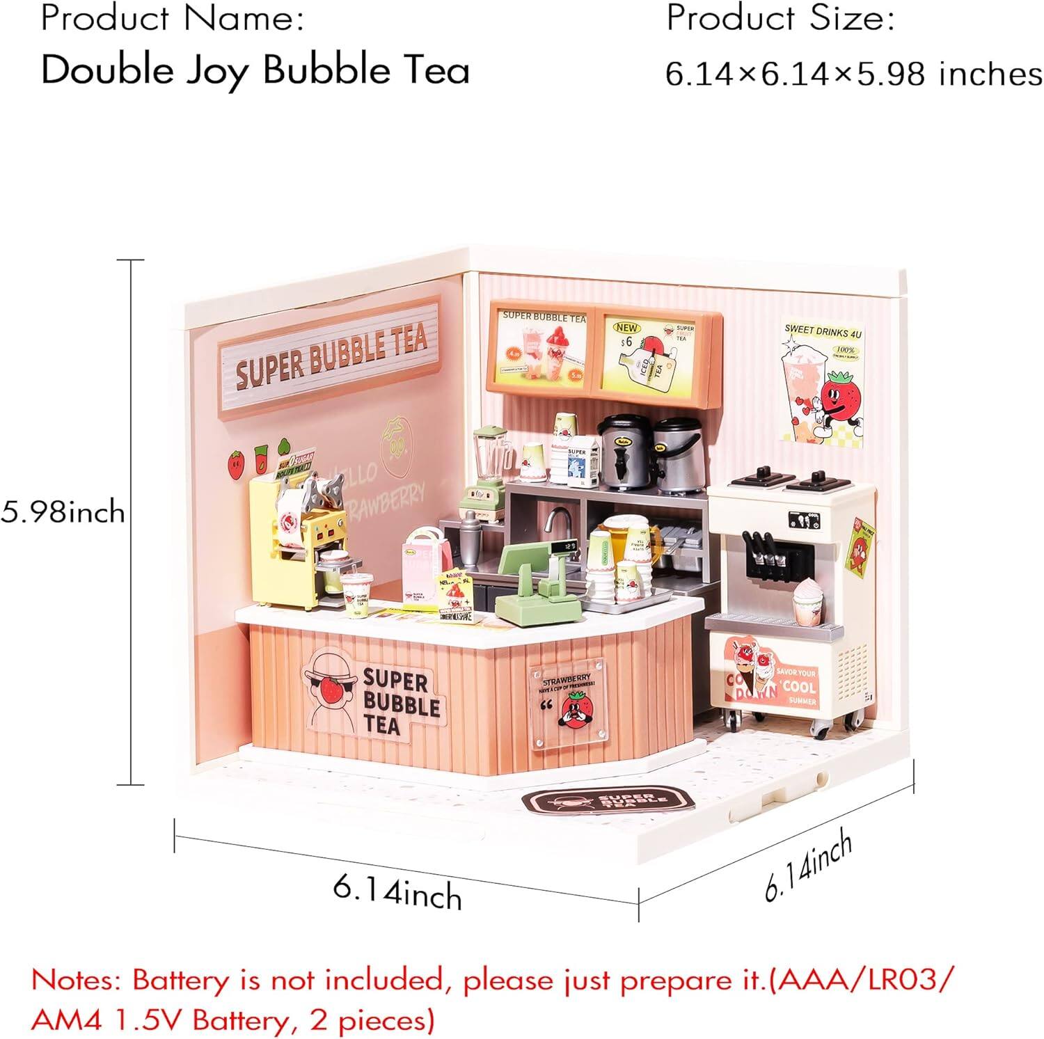 Product Name: Double Joy Bubble Tea

Product Size: 6.14x6.14x5.98 inches

Notes: Battery is not included, please just prepare it. (AAA/LR03/AM4 1.5V Battery, 2 pieces)