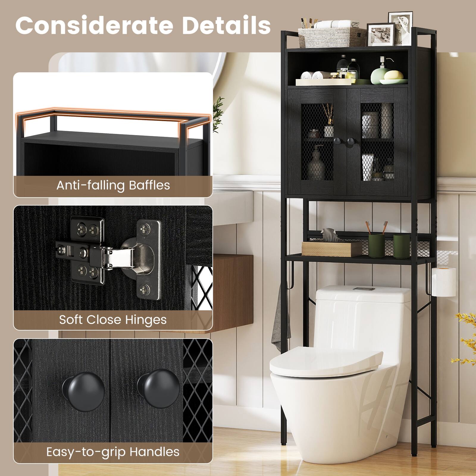 Considerate Details

- Anti-falling Baffles
- Soft Close Hinges
- Easy-to-grip Handles