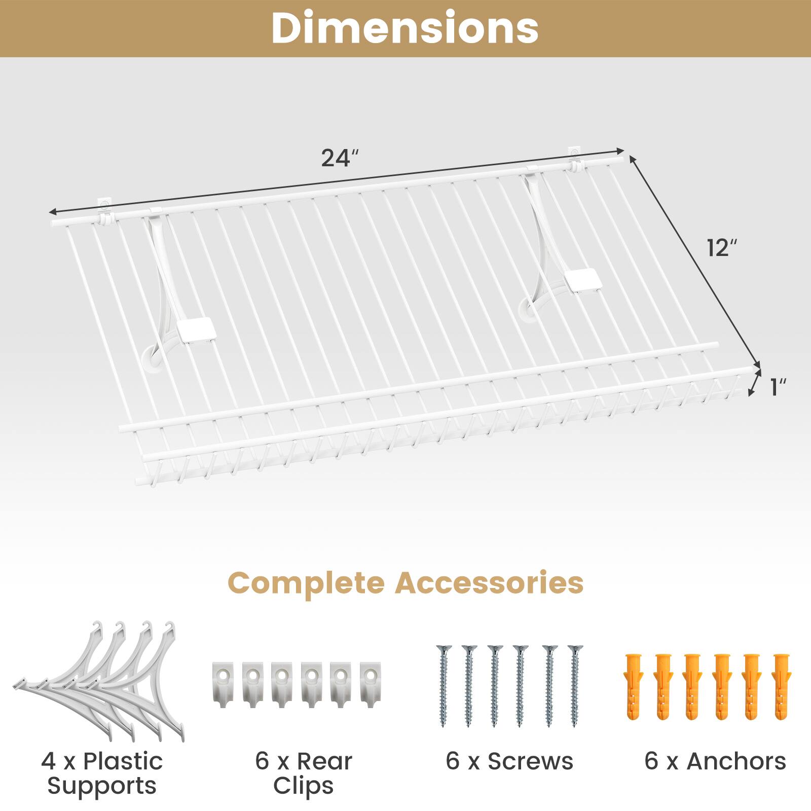 Dimensions: 24" x 12" x 1"

Complete Accessories:
- 4 x Plastic Supports
- 6 x Rear Clips
- 6 x Screws
- 6 x Anchors