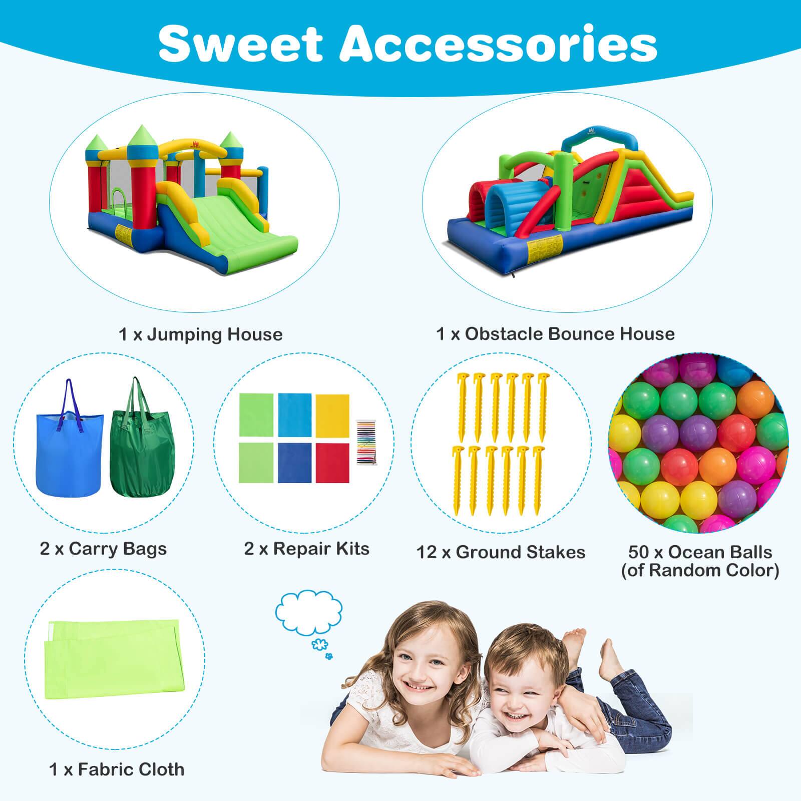Sweet Accessories:

1. Jumping House
1. Obstacle Bounce House
2. Carry Bags
2. Repair Kits
12. Ground Stakes
50. Ocean Balls (Random Color)
1. Fabric Cloth