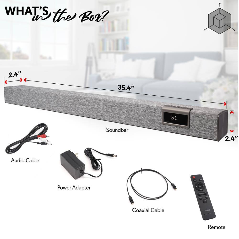 WHAT'S in the Box?

- Soundbar
  - 2.4" (width)
  - 35.4" (length)
  - 2.4" (height)

- Audio Cable
- Power Adapter
- Coaxial Cable
- Remote

- PPLE