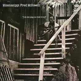 Mississippi Fred McDowell - I Do Not Play No Rock 'n' Roll - VINYL LP