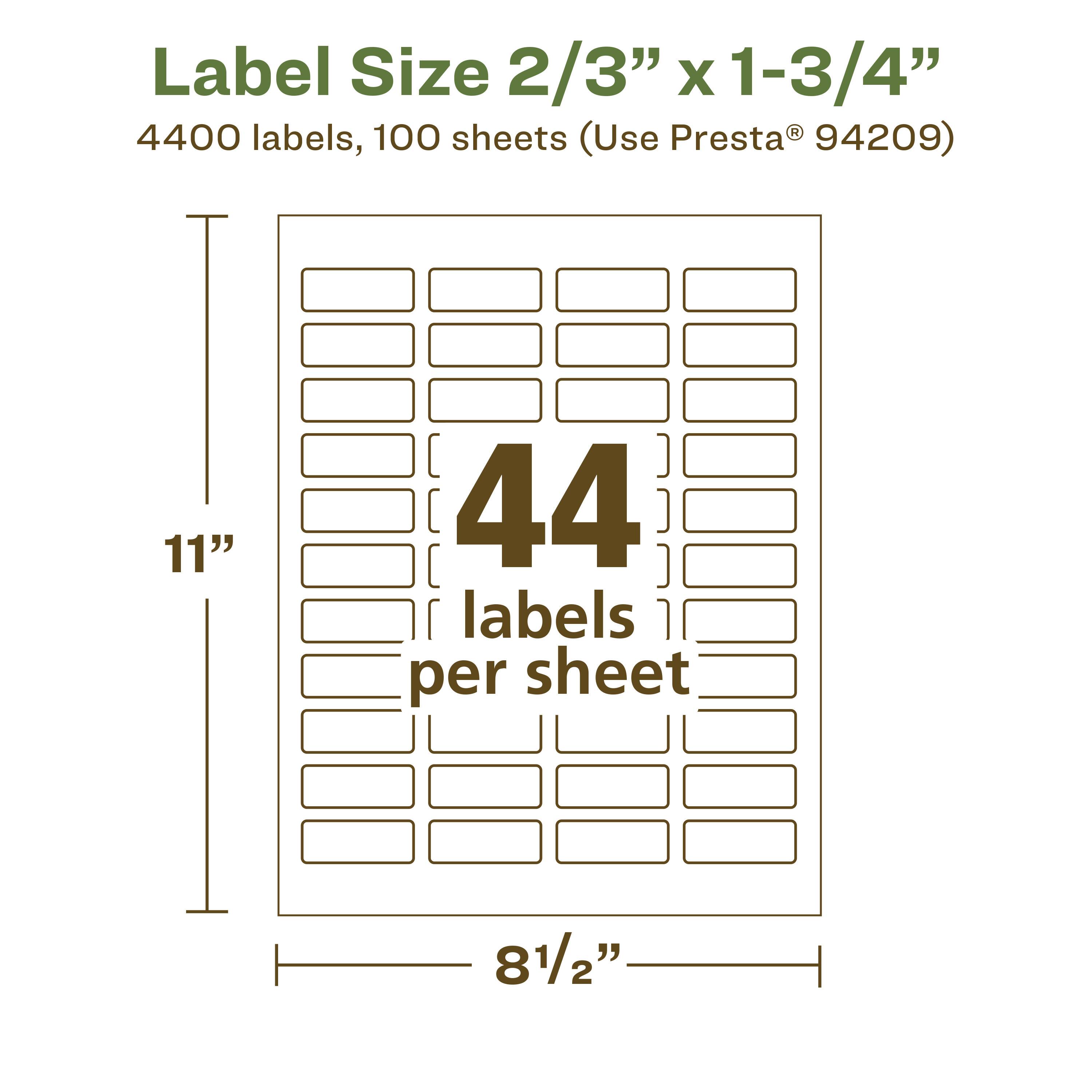 Label Size 2/3" x 1-3/4"  
4400 labels, 100 sheets (Use Presta® 94209)  
11"  
44 labels per sheet  
8 1/2"