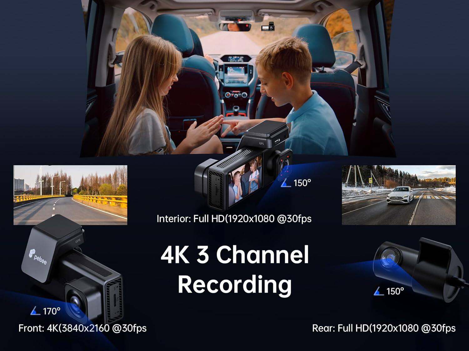 Gs 150 Interior: Full HD (1920x1080 @30fps)  
Front: 4K (3840x2160 @30fps)  
Rear: Full HD (1920x1080 @30fps)  
4K 3 Channel Recording