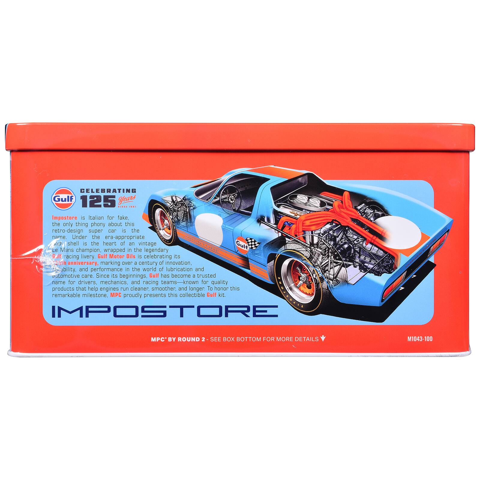 CELEBRATING Gulf 125 Years

Impostore is Italian for fake, the only thing phony about this retro-design super car is the name. Under the era-appropriate t shell is the heart of a vintage Gulf Le Mans champion, wrapped in the legendary Salf racing livery. Gulf Motor Oils is celebrating its 125th anniversary, marking over a century of innovation, ability, and performance in the world of lubrication and automotive care. Since its beginnings, Gulf has become a trusted name for drivers, mechanics, and racing teams—known for quality products that help engines run cleaner, smoother, and longer. To honor this remarkable milestone, MPC proudly presents this collectible Gulf kit.

IMPOSTORE

MPC BY ROUND 2 - SEE BOX BOTTOM FOR MORE DETAILS

M1043-100
