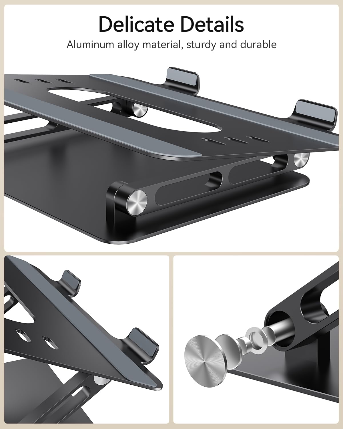 Delicate Details  
Aluminum alloy material, sturdy and durable