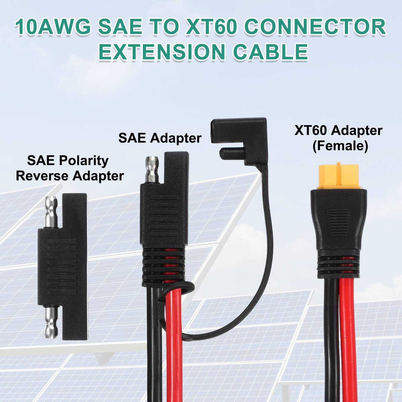10AWG SAE TO XT60 CONNECTOR EXTENSION CABLE

- SAE Adapter
- SAE Polarity Reverse Adapter
- XT60 Adapter (Female)