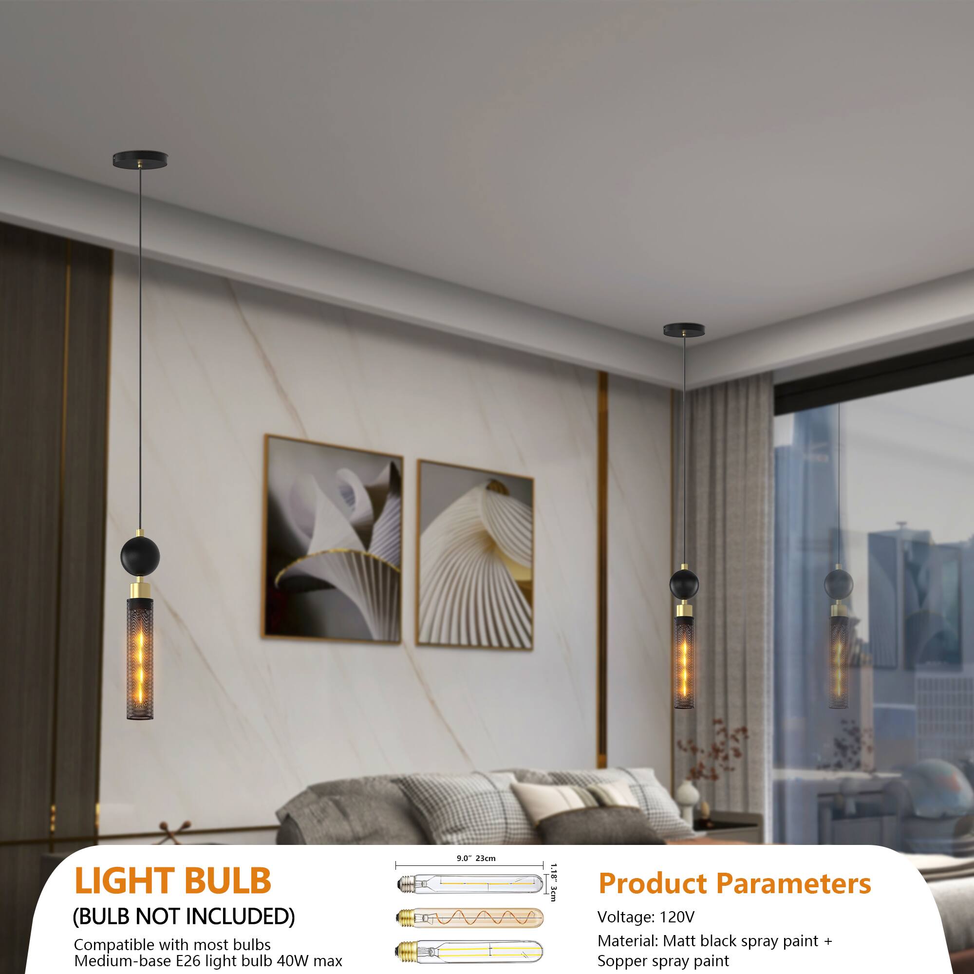 LIGHT BULB (BULB NOT INCLUDED)  
Compatible with most bulbs  
Medium-base E26 light bulb 40W max  

Product Parameters  
Voltage: 120V  
Material: Matt black spray paint + Copper spray paint