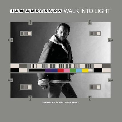 IAN ANDERSON WALK INTO LIGHT
THE BRUCE SOORD 2026 REMIX