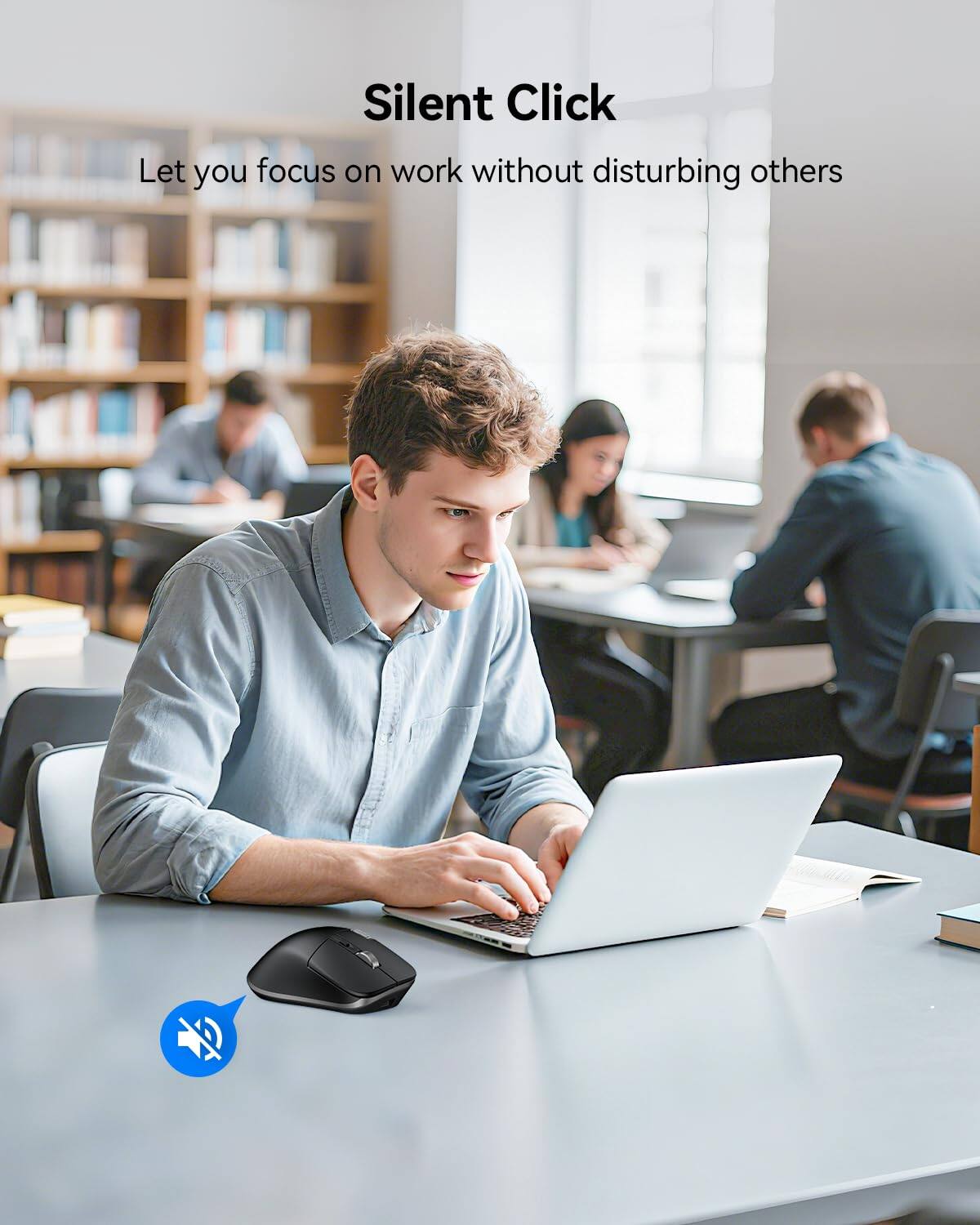 Silent Click  
Let you focus on work without disturbing others